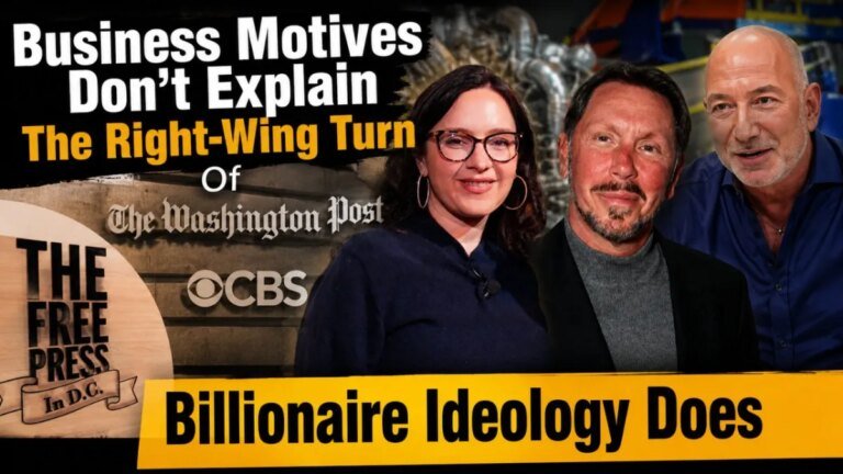 Business Motives Don’t Explain The Right-Wing Turn Of The Washington Post and CBS. Billionaire Ideology Does