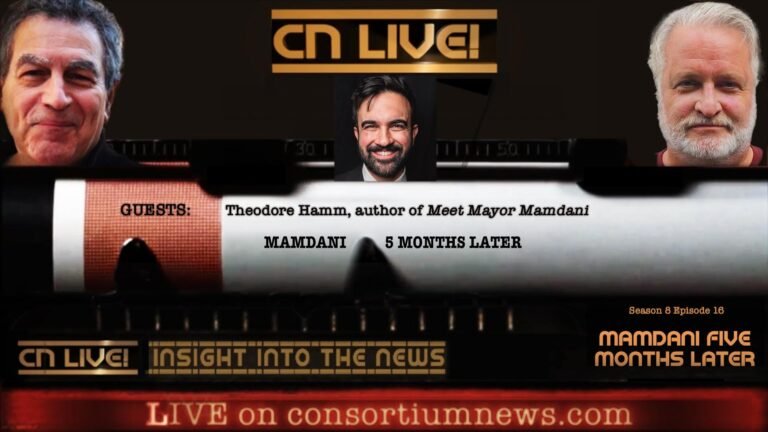 CN Live! – ‘Mamdani 5 Months Later’ – Consortium News