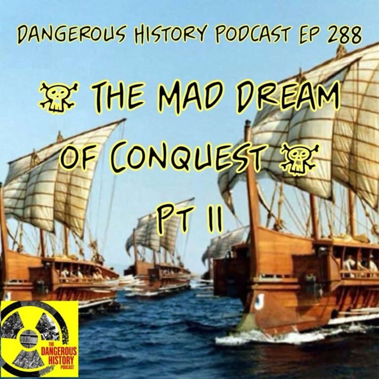 Ep. 0288: ‘The Mad Dream of Conquest,’ Pt. II