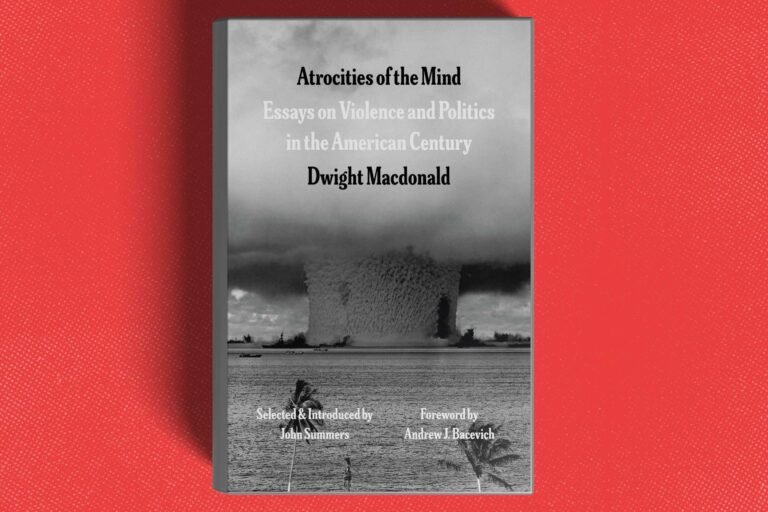 ‘Atrocities of the Mind’ spotlights the conservative anarchism of Dwight Macdonald