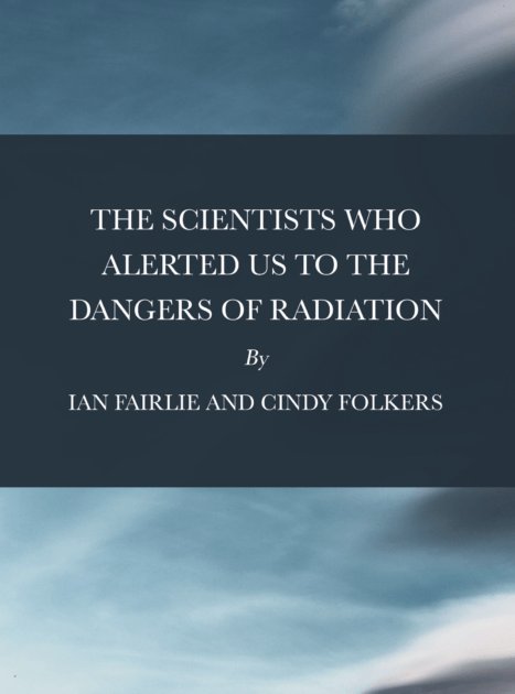 Scientist’s Warnings Against Radiation – CounterPunch.org